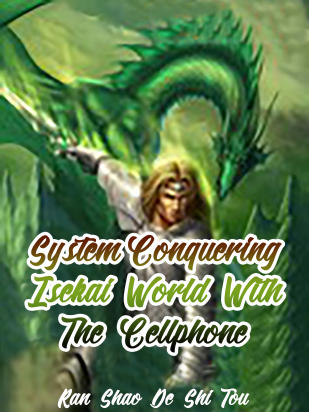 System：Conquering Isekai World With The Cellphone
